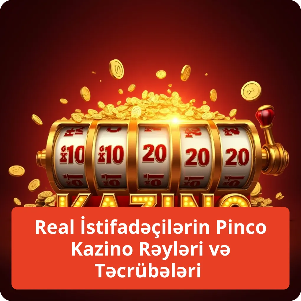 Real İstifadəçilərin Pinco Kazino Rəyləri və Təcrübələri